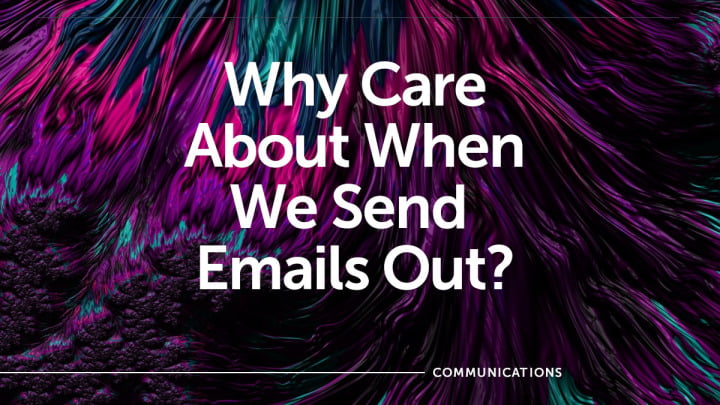 Why Care About When We Send Emails Out?