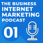 The Business Internet Marketing Podcast
